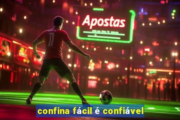 confina fácil é confiável