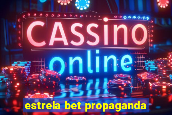 estrela bet propaganda