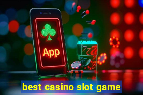 best casino slot game