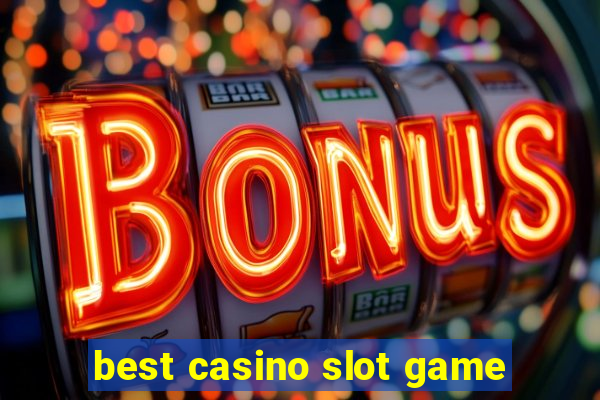 best casino slot game