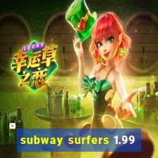 subway surfers 1.99