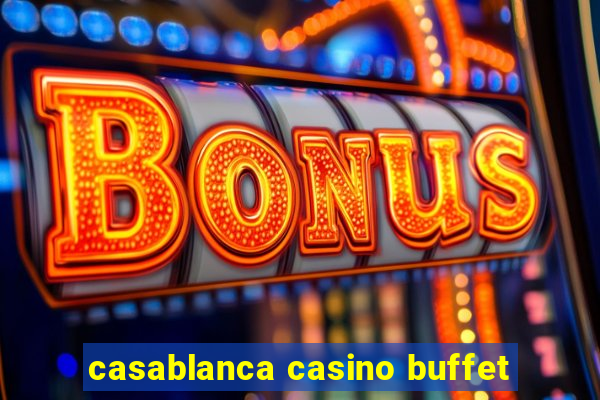 casablanca casino buffet