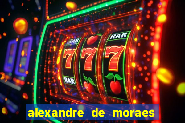 alexandre de moraes bet 365