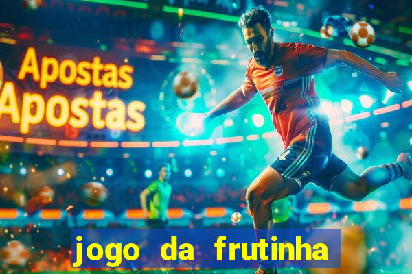 jogo da frutinha da dinheiro