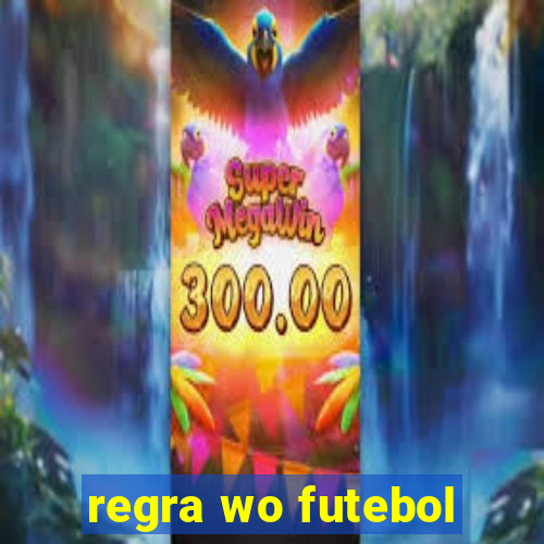 regra wo futebol