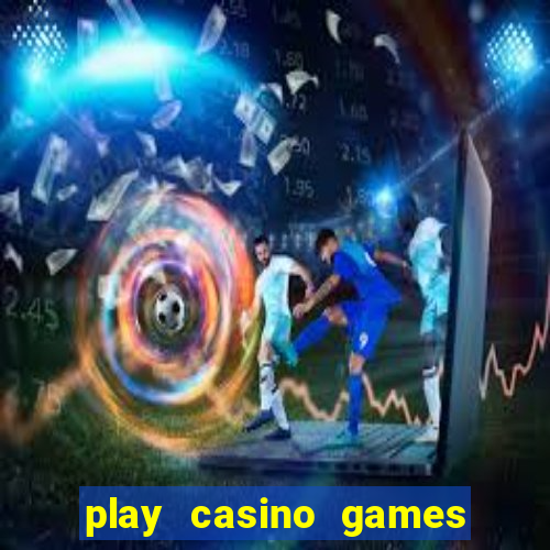 play casino games real money