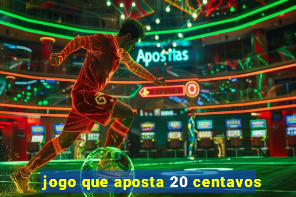 jogo que aposta 20 centavos