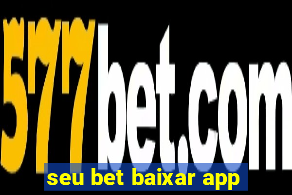 seu bet baixar app