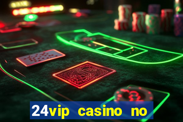 24vip casino no deposit bonus code