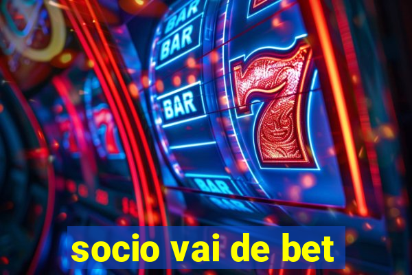 socio vai de bet