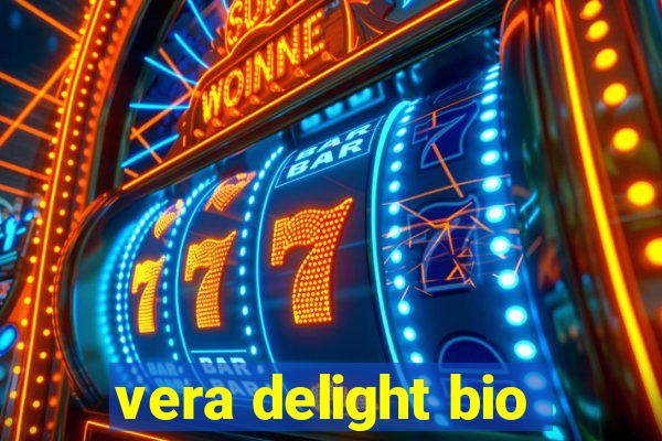 vera delight bio