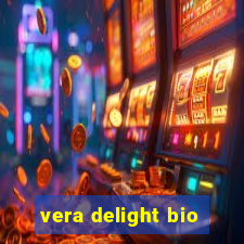 vera delight bio