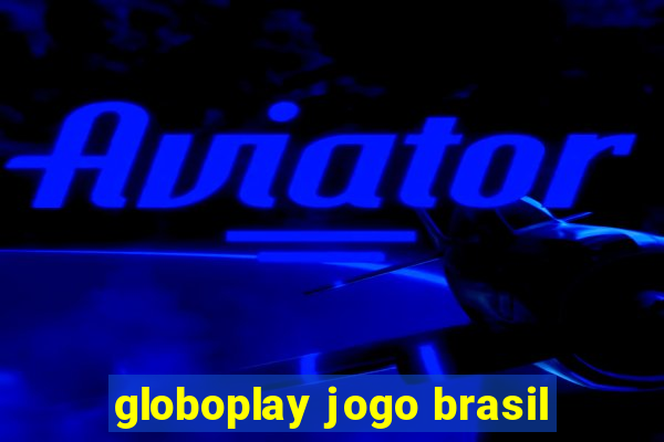 globoplay jogo brasil