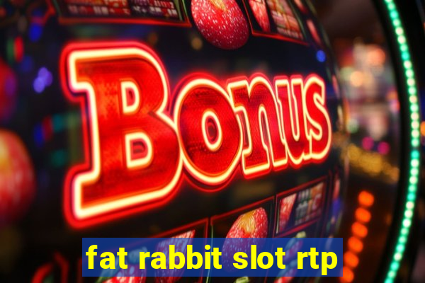 fat rabbit slot rtp