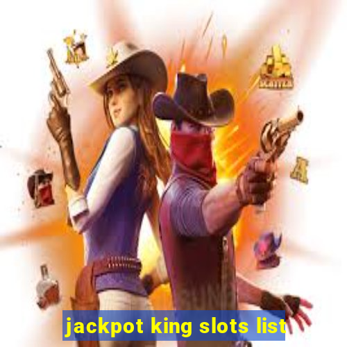 jackpot king slots list