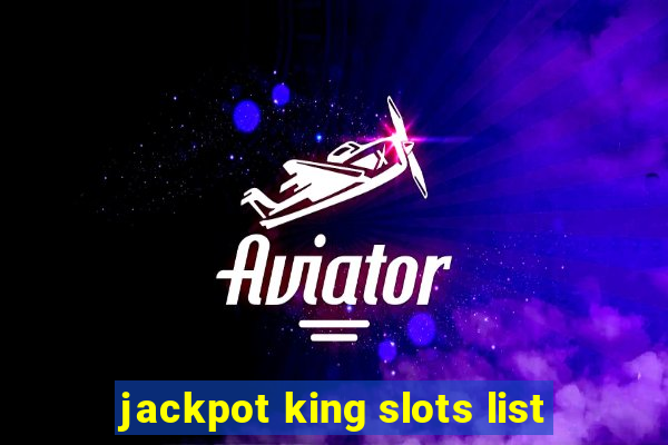 jackpot king slots list