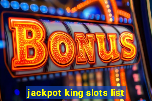 jackpot king slots list