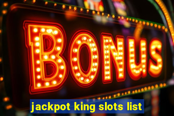 jackpot king slots list