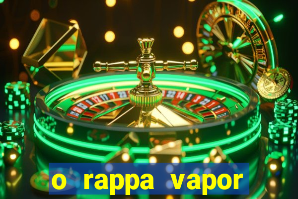 o rappa vapor barato letra