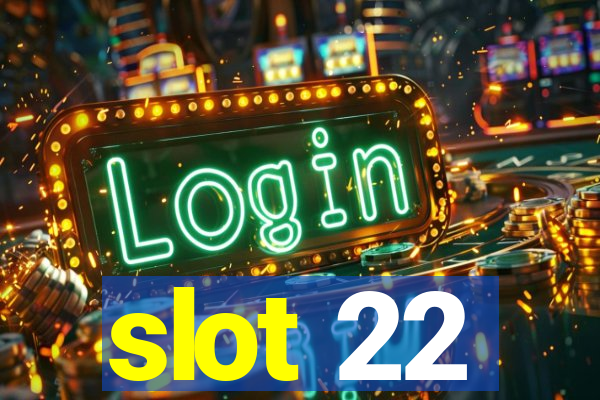 slot 22