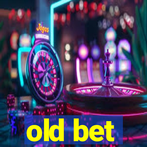 old bet