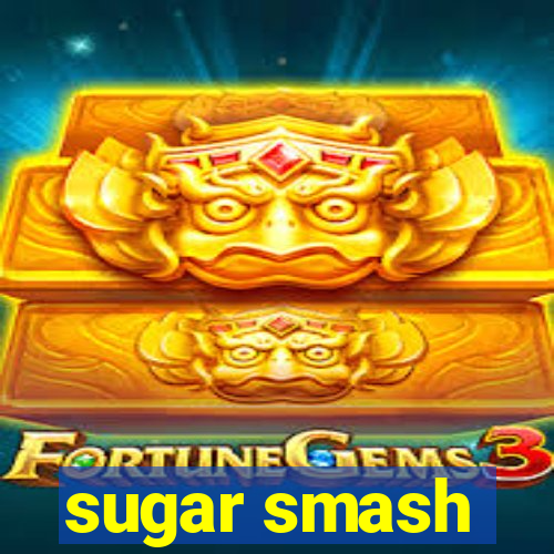 sugar smash