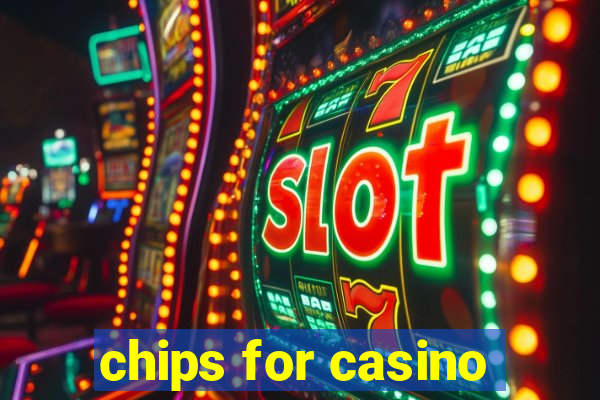 chips for casino