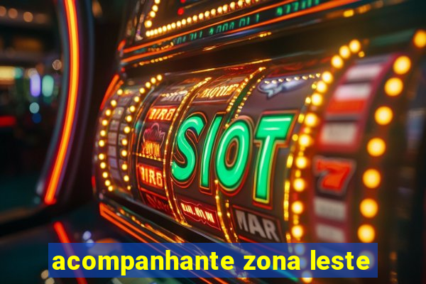 acompanhante zona leste