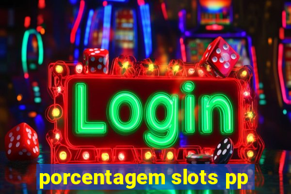 porcentagem slots pp