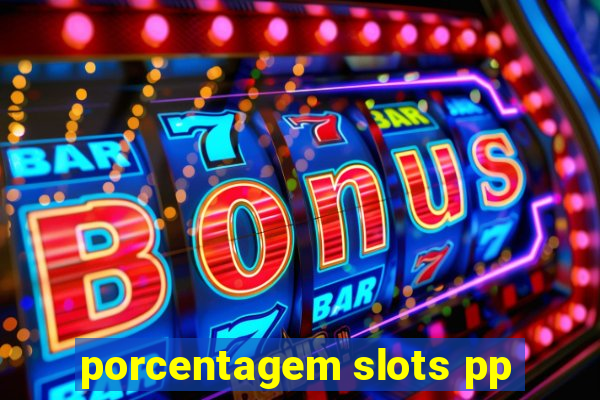 porcentagem slots pp