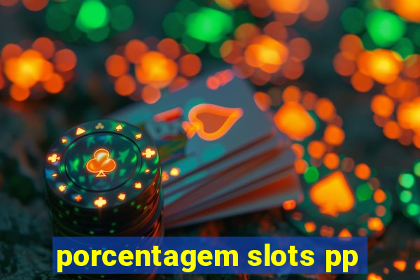 porcentagem slots pp