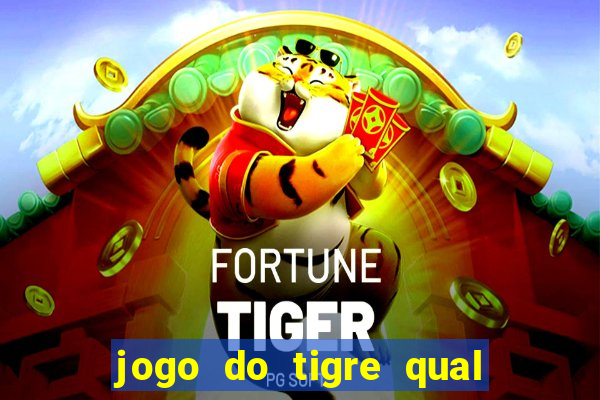 jogo do tigre qual o melhor