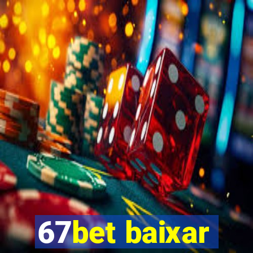 67bet baixar