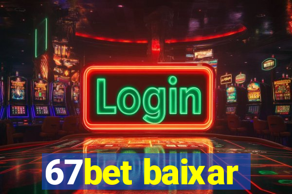 67bet baixar