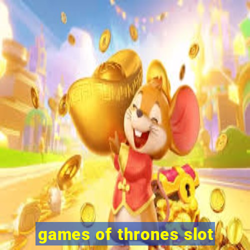 games of thrones slot