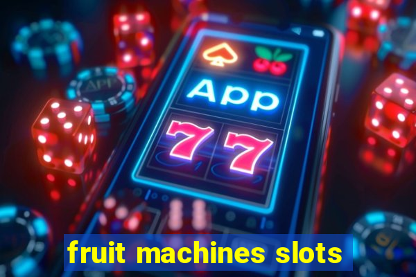 fruit machines slots