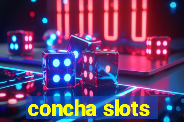 concha slots