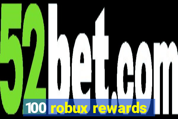 100 robux rewards