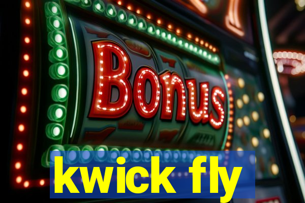 kwick fly