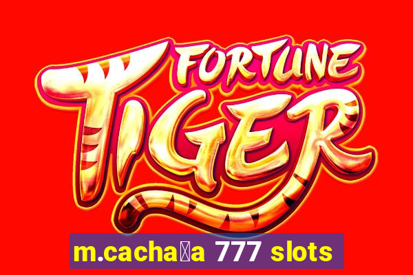 m.cacha莽a 777 slots