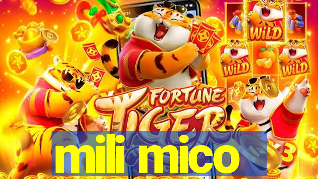 mili mico