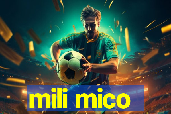 mili mico