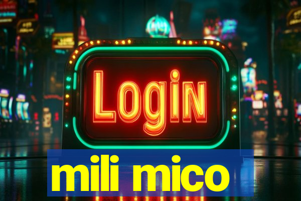 mili mico