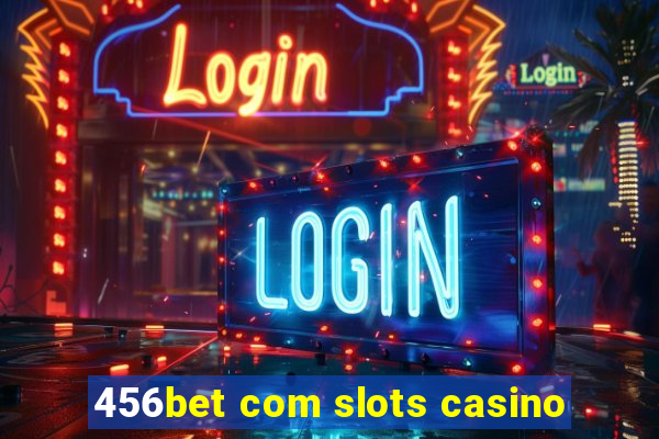 456bet com slots casino