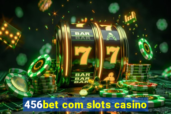 456bet com slots casino