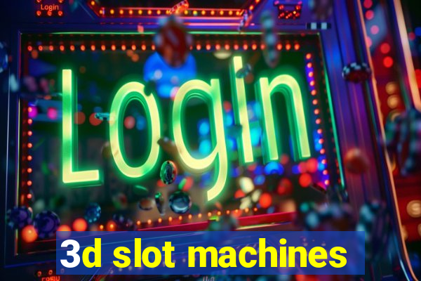 3d slot machines