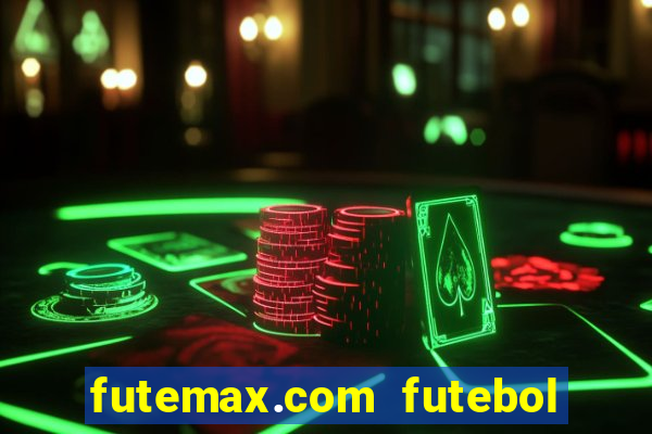 futemax.com futebol ao vivo