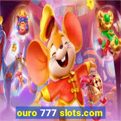 ouro 777 slots.com