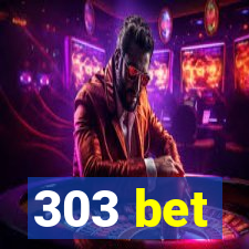 303 bet