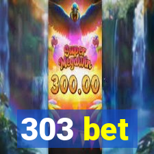 303 bet